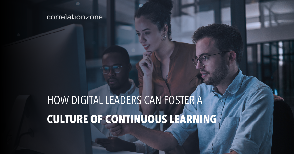 How Digital Leaders Can Foster a Culture of Continuous Learning